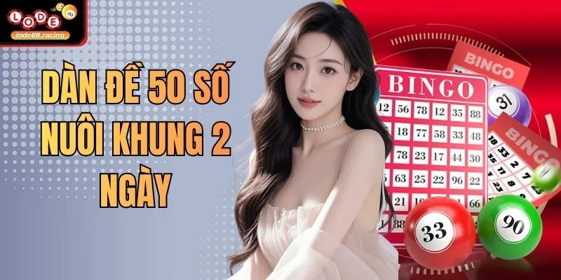 Dàn Đề 50 Số Nuôi Khung 2 Ngày Siêu Dễ Hiểu Tại Lode88