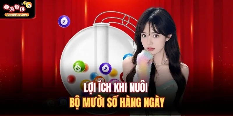 Lợi ích khi nuôi bộ mười số hàng ngày