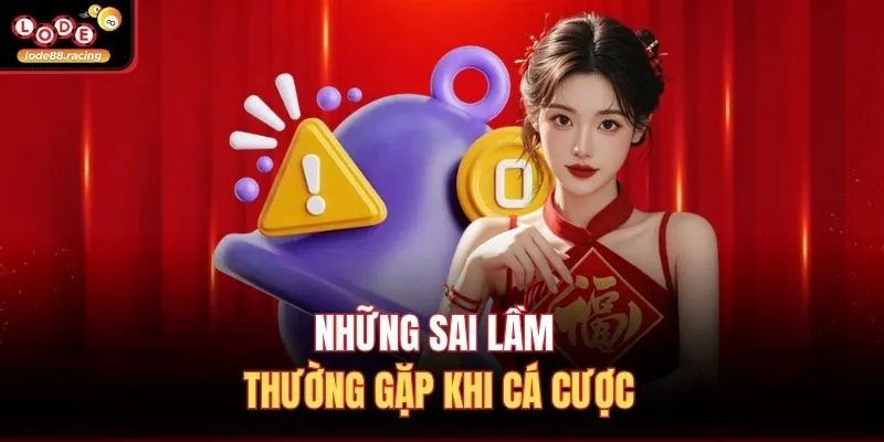 Dàn Đề 20 Số Nuôi Khung 3 Ngày Tại Lode88 Cực Kỳ Đơn Giản 4 Những sai lầm thường gặp khi cá cược