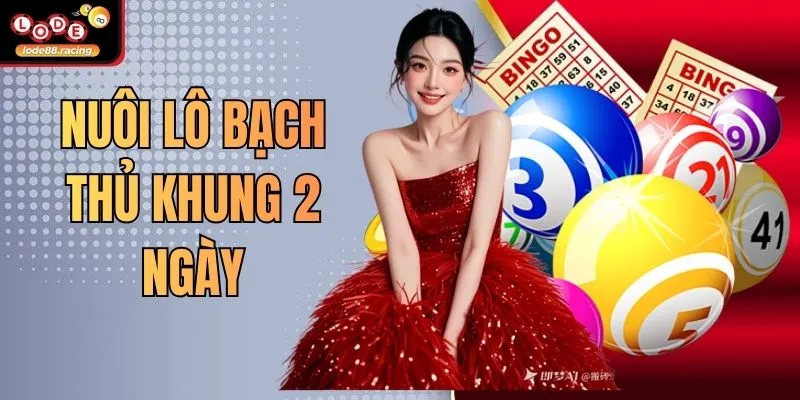 Nuôi Lô Bạch Thủ Khung 2 Ngày - Chiến Thuật Hay Tại Lode88