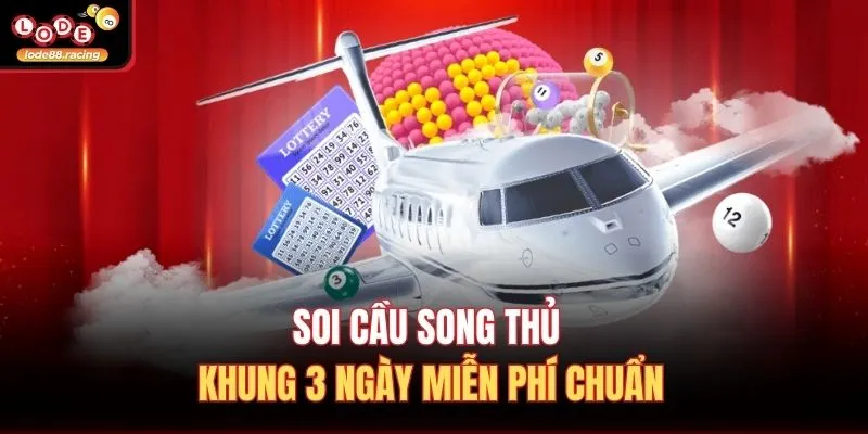 Soi cầu song thủ khung 3 ngày miễn phí chuẩn